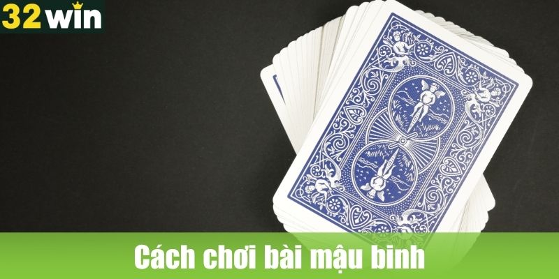 Cách chơi bài mậu binh cơ bản tại 32WIN