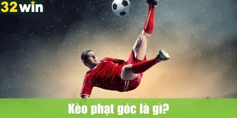 Kèo phạt góc là gì? Vì sao được người chơi ưa chuộng?